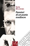 Pensieri di un poeta mediocre. E-book. Formato EPUB ebook di Gerardo Di Lorenzo