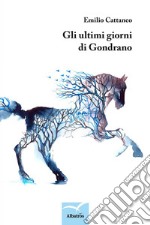 Gli ultimi giorni di Gondrano. E-book. Formato EPUB ebook