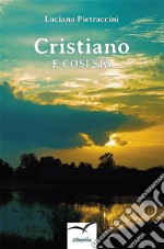 Cristiano e così sia. E-book. Formato EPUB ebook