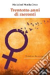 Trentotto anni di racconti. E-book. Formato Mobipocket ebook