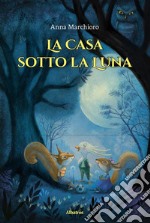 La Casa sotto la Luna. E-book. Formato Mobipocket ebook