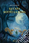 La Casa sotto la Luna. E-book. Formato Mobipocket ebook