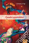 Quadri quotidiani. E-book. Formato Mobipocket ebook di Gianmarco Papi