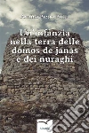 Un’infanzia nella terra delle domos de janas e dei nuraghi. E-book. Formato Mobipocket ebook di Annino Pietro Bulla