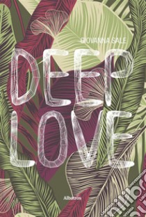 Deep Love. E-book. Formato EPUB ebook di Giovanna Sale