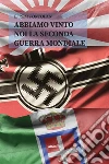 Abbiamo vinto noi la seconda guerra mondiale. E-book. Formato Mobipocket ebook di Efrem Fontolan