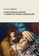 La vera storia del dipinto: “Lasciate che i pargoli vengano a me”. E-book. Formato Mobipocket ebook