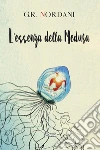 L'essenza della Medusa. E-book. Formato Mobipocket ebook di G.R. Nordani
