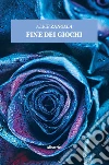 Fine dei giochi. E-book. Formato Mobipocket ebook di Alice Zanolla