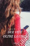 Due vite oltre la chat. E-book. Formato Mobipocket ebook di Simona Rea
