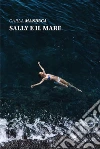 Sally e il mare. E-book. Formato Mobipocket ebook di Carla Manduca