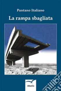 La rampa sbagliata. E-book. Formato Mobipocket ebook di Pantano Italiano