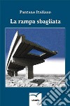 La rampa sbagliata. E-book. Formato Mobipocket ebook di Pantano Italiano