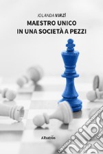 Maestro unico in una società a pezzi. E-book. Formato Mobipocket