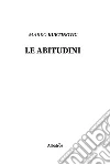 Le abitudini. E-book. Formato Mobipocket ebook di Marko Kurtinovic