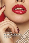 Gossip & oral sex. E-book. Formato Mobipocket ebook di ???????Antonio Riccio