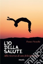 L’IO della Salute. E-book. Formato Mobipocket ebook