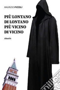 Più lontano di lontano, più vicino di vicino. E-book. Formato Mobipocket ebook