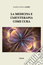 La medicina e l’arteterapia come cura. E-book. Formato Mobipocket ebook