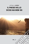 Il paese dello scusi ma non so. E-book. Formato Mobipocket ebook di Emanuele Vannini