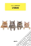 L’eroe. E-book. Formato Mobipocket ebook di ???????Lucia Cavaciuti