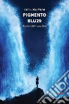 Pigmento blu29. E-book. Formato Mobipocket ebook di Paola Dell’Erba