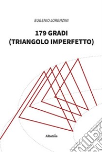 179 gradiTriangolo imperfetto. E-book. Formato EPUB ebook di Eugenio Lorenzini