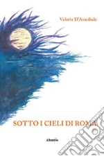 Sotto i cieli di Roma. E-book. Formato Mobipocket ebook