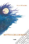 Sotto i cieli di Roma. E-book. Formato Mobipocket ebook di Valeria D’Annibale