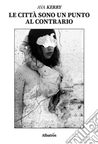 Le città sono un punto al contrario. E-book. Formato Mobipocket ebook
