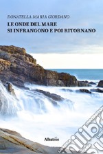 Le onde del mare si infrangono e poi ritornano. E-book. Formato Mobipocket ebook