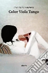 Color Viola Tango. E-book. Formato Mobipocket ebook di Gino Cristian Murolo