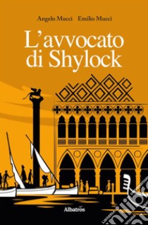 L’avvocato di Shylock. E-book. Formato EPUB ebook di Angelo Mucci