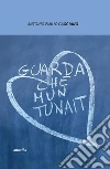 Guarda che mun tunait. E-book. Formato Mobipocket ebook di Antonio Emilio Caggiano