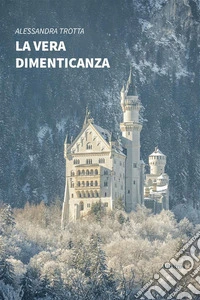 La vera dimenticanza. E-book. Formato Mobipocket ebook