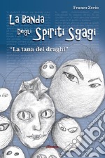 La Banda degli Spiriti Sgagi 2La tana dei draghi. E-book. Formato Mobipocket