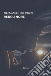 Vero Amore. E-book. Formato Mobipocket ebook di Federica Maini