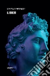 Liber. E-book. Formato Mobipocket ebook di Domenico Petrucci