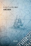 Amaris. E-book. Formato Mobipocket ebook di Maddalena Frau