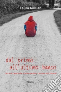 Dal primo all’ultimo banco. E-book. Formato EPUB ebook di Laura Giulian