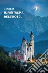 Il fantasma dell’hotel. E-book. Formato EPUB ebook