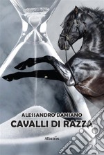 Cavalli di razza. E-book. Formato Mobipocket ebook