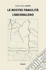 Le nostre fragilità – L’arcobaleno. E-book. Formato EPUB ebook