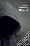 Lo sguardo del male. E-book. Formato Mobipocket ebook di Ketty Monaco