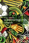 La partita della vita. E-book. Formato Mobipocket ebook di Claudio Borchini