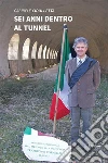 Sei anni dentro al tunnel. E-book. Formato Mobipocket ebook di Gabriele Cipolletta