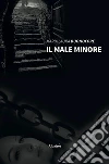 Il male minore. E-book. Formato Mobipocket ebook di Maria Laura Buonocore