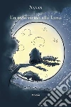 Un nido vicino alla Luna. E-book. Formato Mobipocket ebook di Nanan