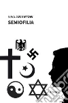 Semiofilia. E-book. Formato Mobipocket ebook di Luigi Lucantoni