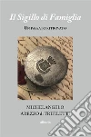 Il Sigillo di Famiglia. E-book. Formato Mobipocket ebook di Michelangelo Arezzo di Trifiletti